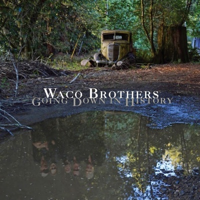 Waco Brothers - Going Down In History LP