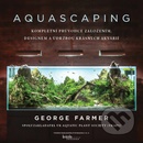 Aquascaping - George Farmer