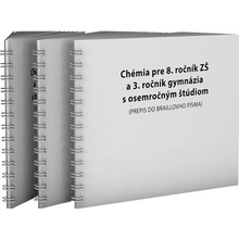 CHÉMIA pre 8. ročník základnej školy a 3. ročník gymnázia s osemročným štúdiom pre žiakov so zrakovým postihnutím (PREPIS DO BRAILLOVHO PÍSMA)