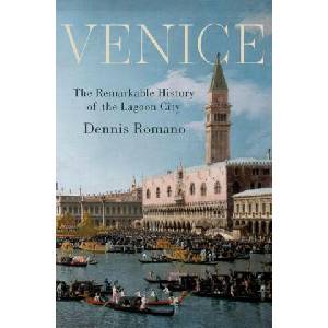 Venice The Remarkable History of the Lagoon City (ISBN: 9780190859985)