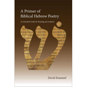 A Primer of Biblical Hebrew Poetry | David Emanuel (ISBN: 9780310165828)