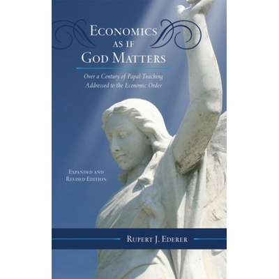 Economics as if God Matters - Ederer, Rupert J.