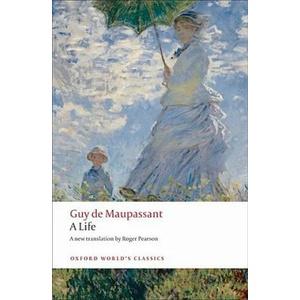 Life | Guy De Maupassant (ISBN: 9780199555512)