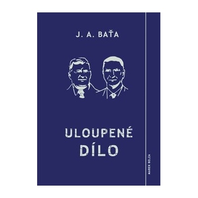 Uloupené dílo - Baťa, Jan Antonín