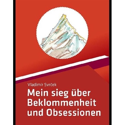 Mein sieg über Beklommenheit und Obsessionen - Vladimír Svrček