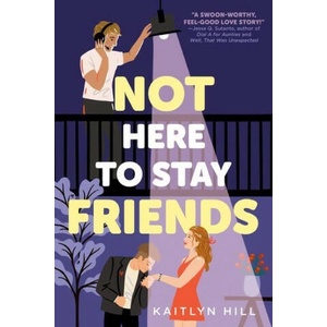Not Here to Stay Friends | Hill, Kaitlyn (ISBN: 9780593483701)