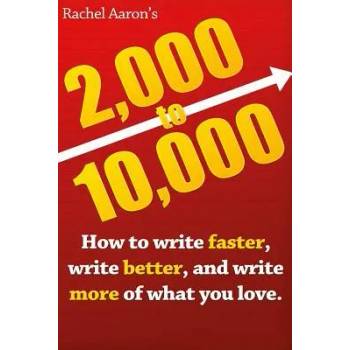 Image 1 of 2k to 10k: Writing Faster, Writing Better, and Writing More of What You Love | Rachel Aaron