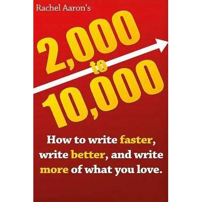 2k to 10k: Writing Faster, Writing Better, and Writing More of What You Love | Rachel Aaron