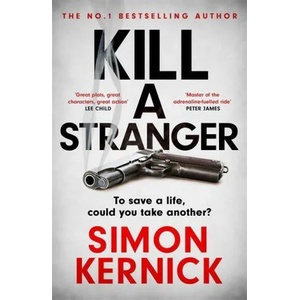 Kill A Stranger | Simon Kernick (ISBN: 9781472270979)
