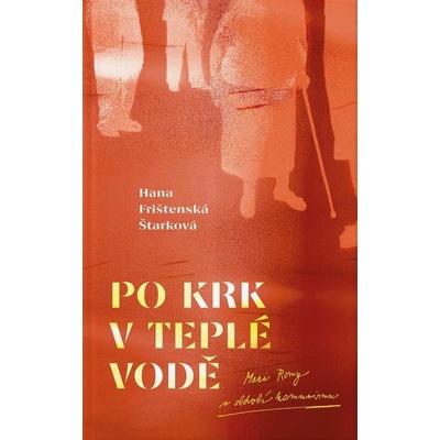 Po krk v teplé vodě - Hana Frištenská Štarková – Hledejceny.cz