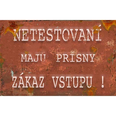 Netestovaní majú prísny zákaz vstupu! - ceduľa 30cm x 20cm Plechová tabuľa