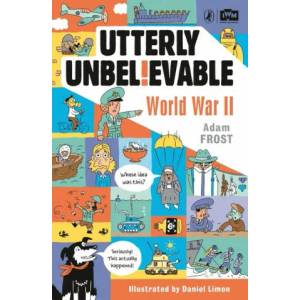 Utterly Unbelievable: WWII in Facts (ISBN: 9780241351482)