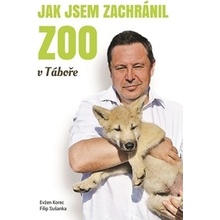 Korec Evžen: Jak jsem zachránil ZOO v Táboře Kniha