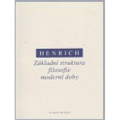 Základní struktura filosofie moderní doby - Dietrich Henrich