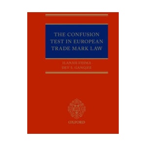 Confusion Test in European Trade Mark Law | Ilanah Simon Fhima, Dev S. Gangjee (ISBN: 9780199674336)
