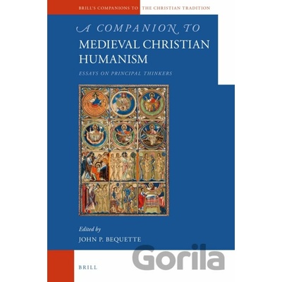A Companion to Medieval Christian Humanism - John P. Bequette