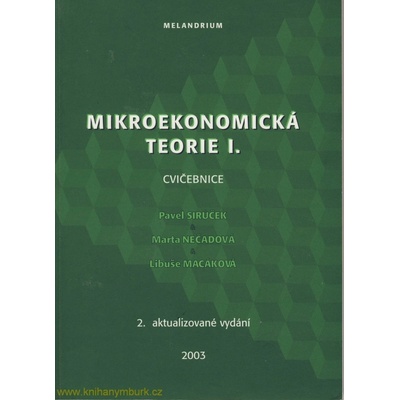 Mikroekonomická teorie I-cvičebnice-2.vydání - Sirůček Pavel,Nečadová Marta