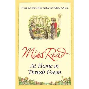 At Home in Thrush Green | Miss Read (ISBN: 9780752883878)