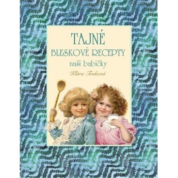 Tajné bleskové recepty - Klára Trnková