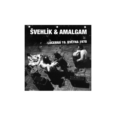 Švehlík & Amalgam - Lucerna 19.května 1978 CD