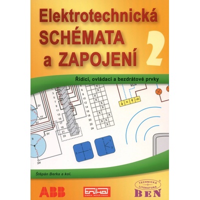 Elektrotechnická schémata a zapojení 2 - Štěpán Berka, Martin Formánek, Libor Kubica