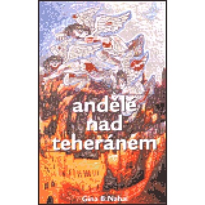 Andělé nad Teheránem - Gina B. Nahai