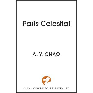 Paris Celestial | A. Y. Chao (ISBN: 9781399717472)