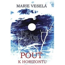Pouť k horizontu - Marie Veselá