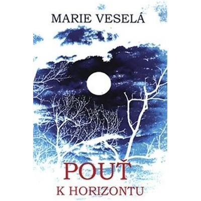Pouť k horizontu - Marie Veselá