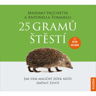 25 gramov šťastia - Ako vám maličký ježko môže zmeniť život - CDm3 (Číta Petr Gelnar)