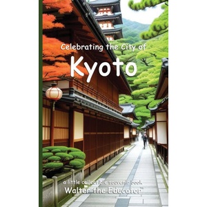 Celebrating the City of Kyoto | Walter the Educator (2024)
