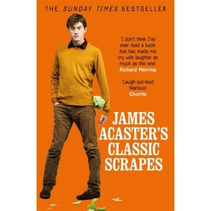 James Acaster's Classic Scrapes - The Hilarious Sunday Times Bestseller | James Acaster (ISBN: 9781472247193)
