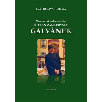 Akademický maliar a sochár Štefan Zamarovský Galvánek