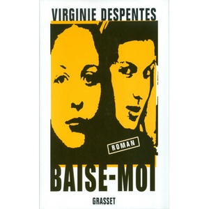Baise-moi | Virginie Despentes (ISBN: 9782246587118)