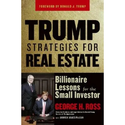 Trump Strategies for Real Estate - Billionaire Lessons for the Small Investor | George H. Ross, Andrew James McLean