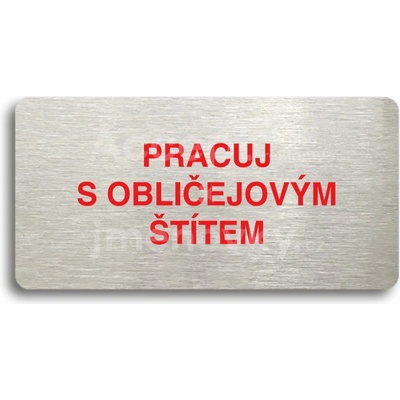 ACCEPT Piktogram PRACUJ S OBLIČEJOVÝM ŠTÍTEM - stříbrná tabulka - barevný tisk bez rámečku