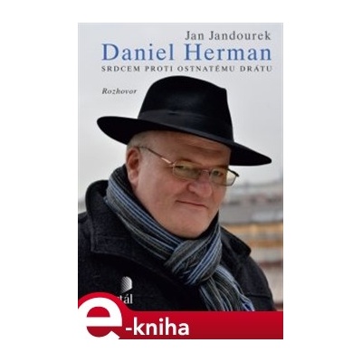 Herman Daniel - Srdcem proti ostnatému drátu