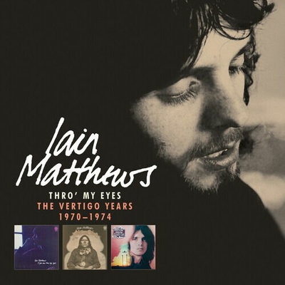 Iain Matthews - THRO' MY EYES: THE VERTIGO YEARS 1970-1974 CD
