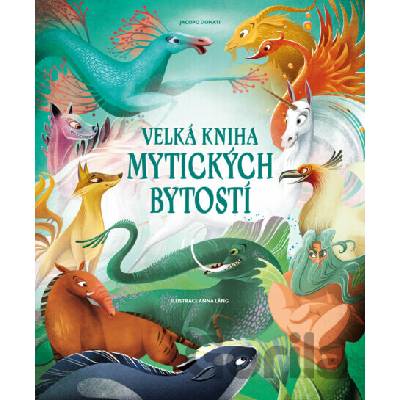 Velká kniha mytických bytostí - Anna Láng (ilustrátor), Tea Orsi