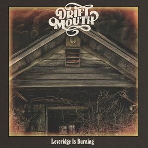 Drift Mouth - Loveridge Is Burning (LP) (0760137104278)