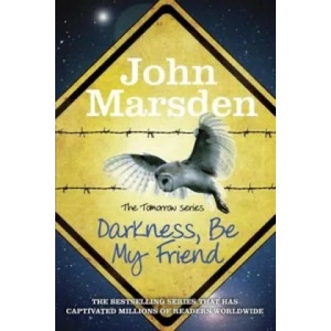 Tomorrow Series: Darkness Be My Friend | John Marsden (2012)