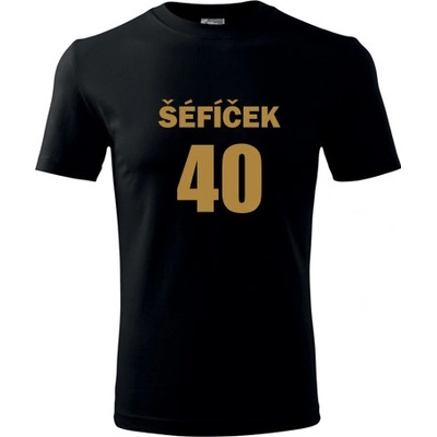 Tričko Šéfíček 40 dárek pro mistra k 40 narozeninám černé