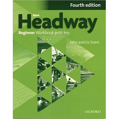 New Headway 4th edition Beginner Workbook with key without iChecker CD-ROM - John Soars, Liz Soars