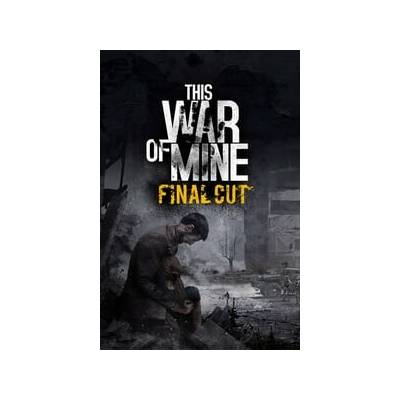 This War of Mine: Final Cut