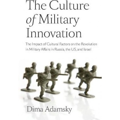 Culture of Military Innovation | Dima Adamsky