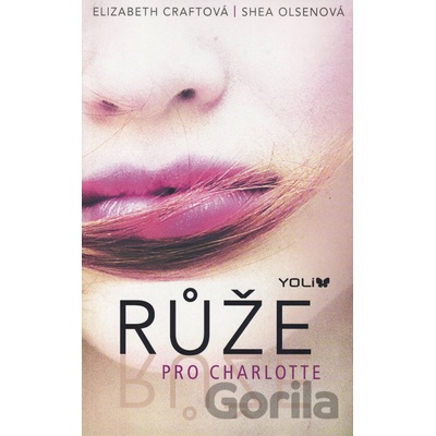 Růže pro Charlotte - Craftová, Shea Olsenová Elizabeth
