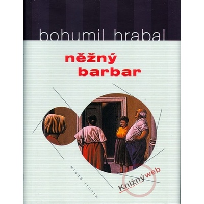 Něžný barbar - Bohumil Hrabal