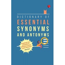 DICTIONARY OF ESSENTIAL SYNONYMS AND ANTONYMS