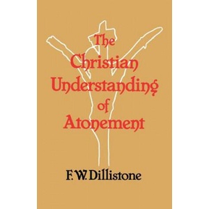 Christian Understanding of the Atonement | F. W. Dillistone (ISBN: 9780334019367)
