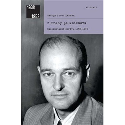 Z Prahy po Mnichovu ACADEMIA - George F. Kennan
